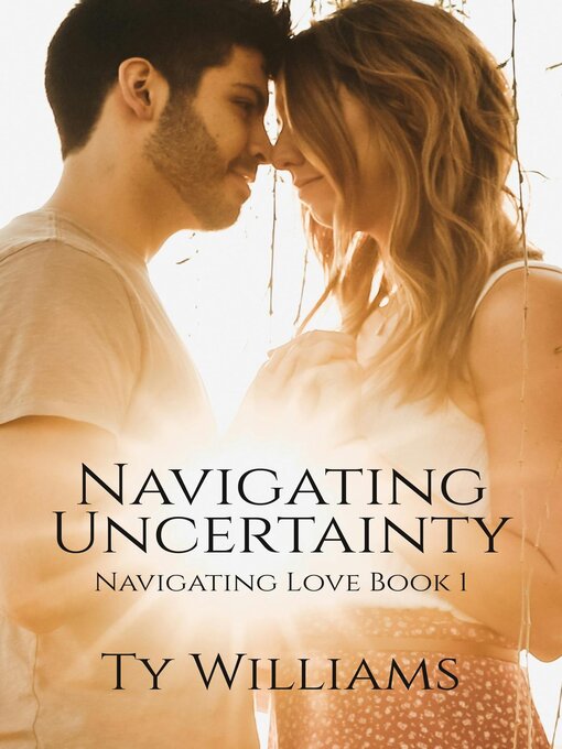 Title details for Navigating Uncertainty by Ty Williams - Available